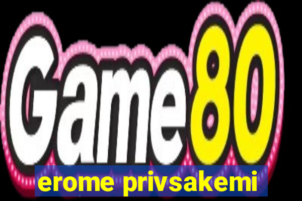 erome privsakemi